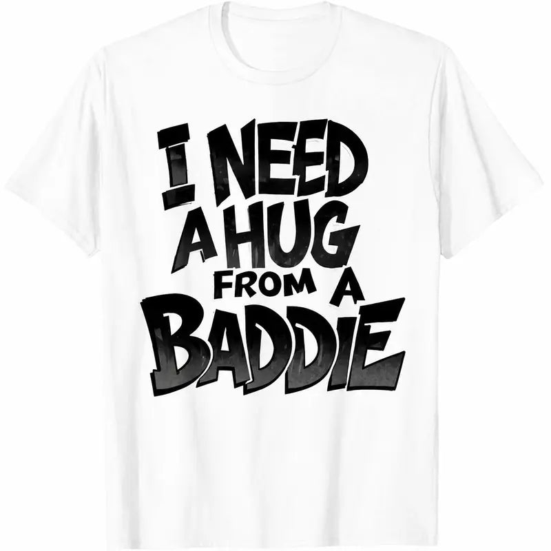 Men's Shortsleeve Round Neck Cotton Graphic Tee - Fashion Streetwear Casual Menswear Top, All Seasons Shirt with "I Need A Hug from A Baddie" Design