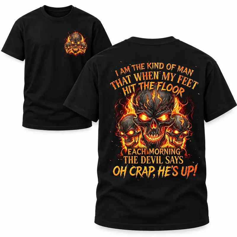 I Am The Kind Of Man When My Feet Hit The Floor Graphic T-Shirt, Flaming Skull Double Sided Print Tee For Men