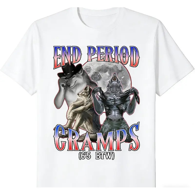 Men's 100%25 Soft Cotton Round Neck Breathable Short-Sleeve Graphic Meme Shirts - 'End Period Cramps (6'5 BTW)' Funny Alpha Wolf, Casual Streetwear, Sarcastic Fitted Tee, All Over Print, BF Party Birthday Gift