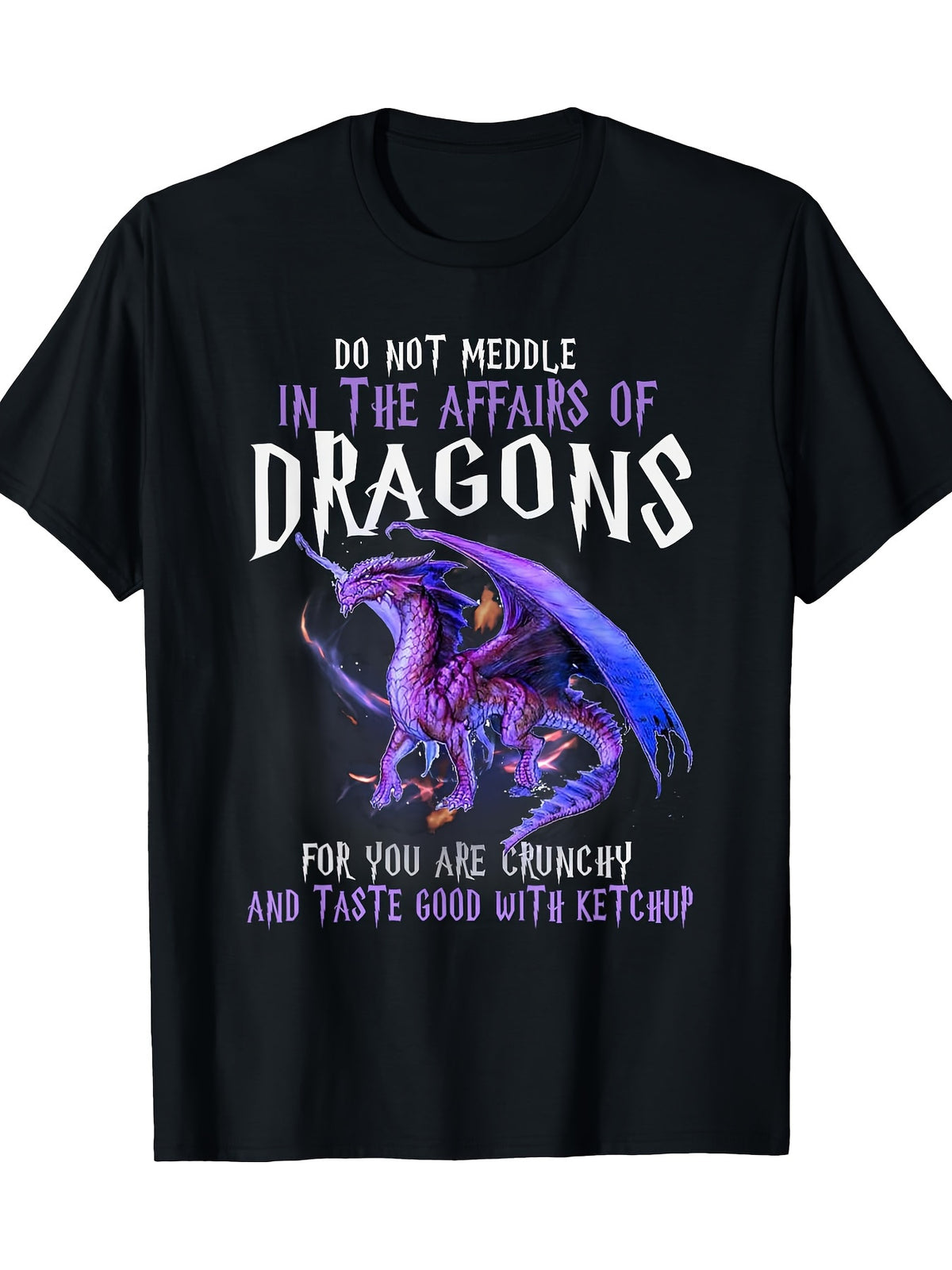 Do Not Interfere with the Dragon's Affairs, for You Are Very Fragile T-Shirt - 220g