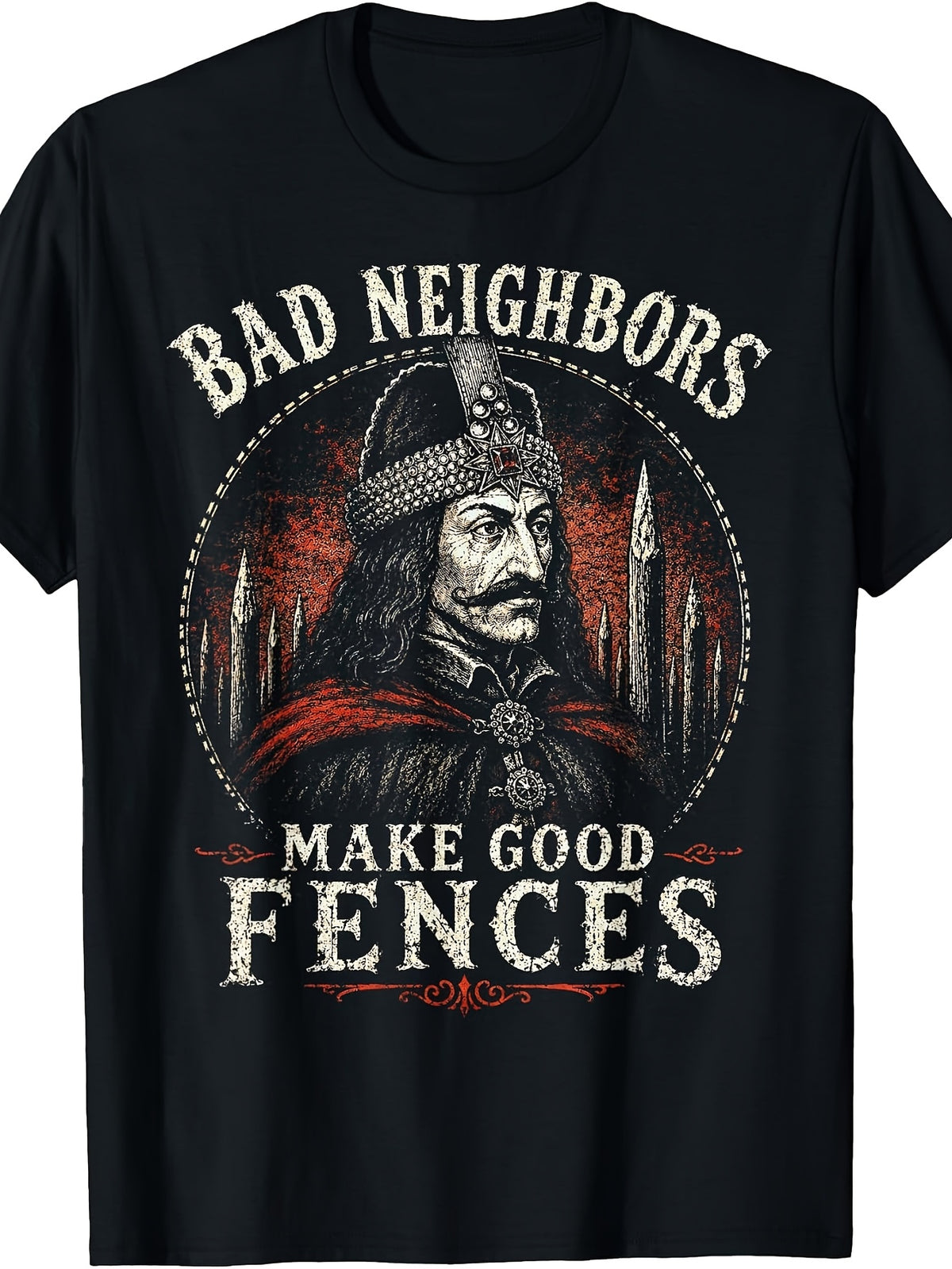 Bad Neighbors Make Good Fences, Vlad The Impaler Dracul T-Shirt