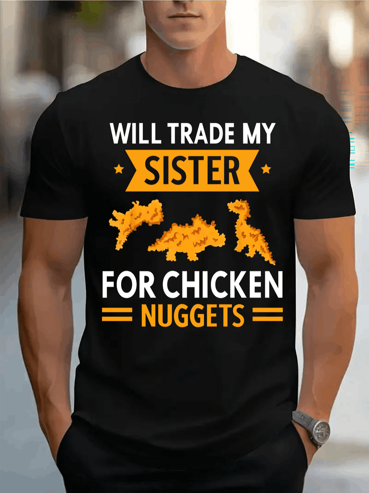 WILL TRADE MY SISTER FOR CHICKEN NUGGETS Mens TShirt Comfortable Crew Neck Casual Cotton ShortSleeves Soft Breathable Top Menswear Tshirt Summer Spring Streetwear Cotton Fabric Trendy Letter Print