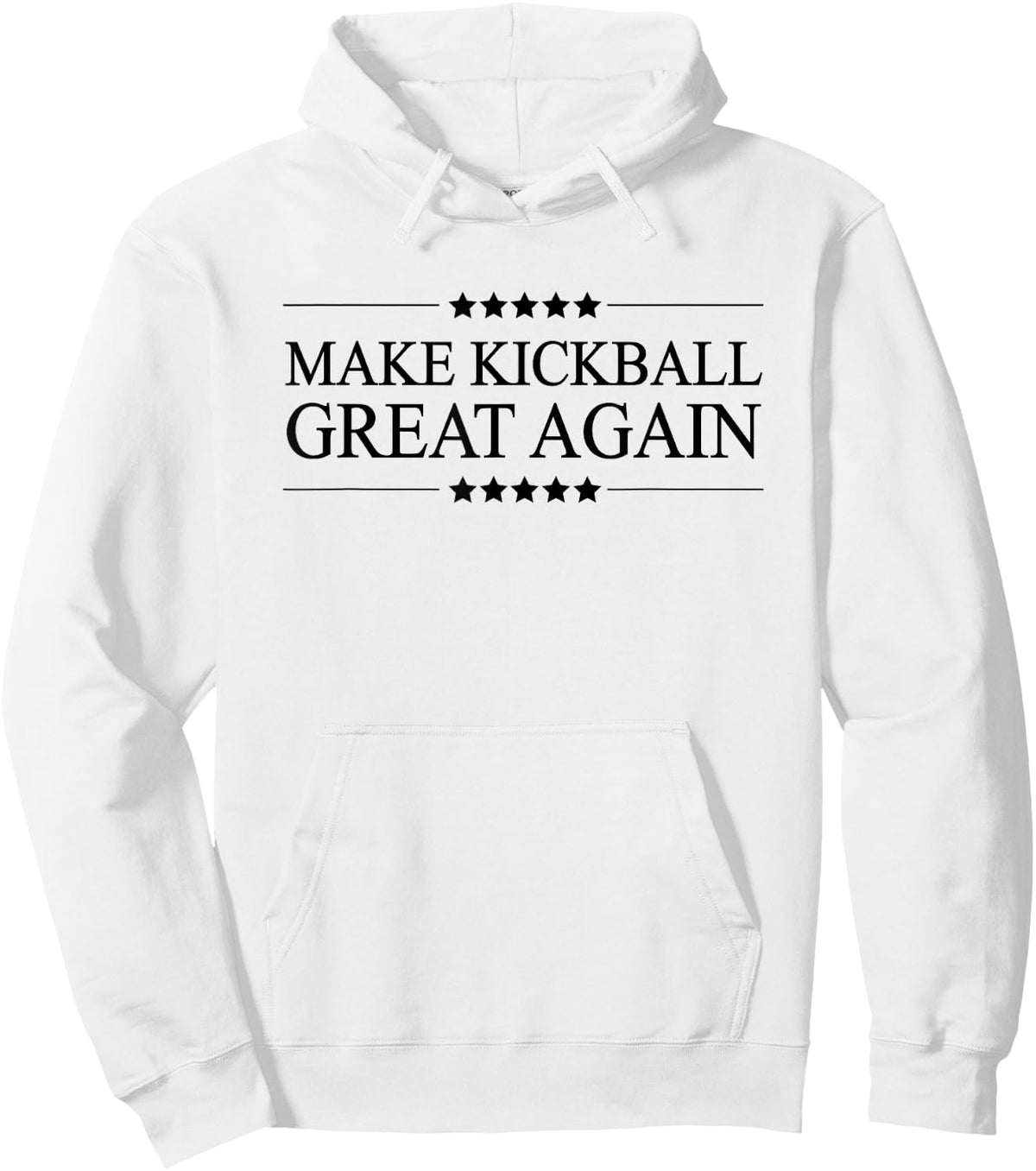 Top that says - MAKE KICKBALL GREAT AGAIN - Funny Graphic Sweatshirt Hoodie