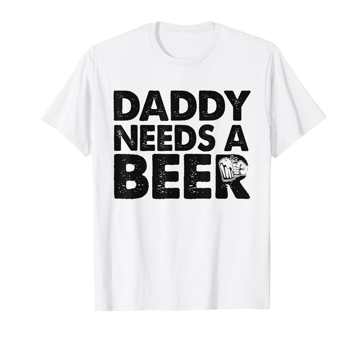 Daddy Needs A Beer Funny Men Drinking Dad Fathers Day T-Shirt