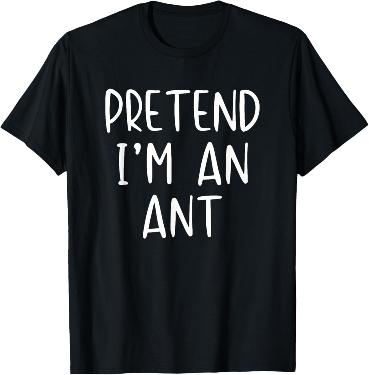 Pretend I'm Ant Costume Halloween Funny Simple Adult Kid