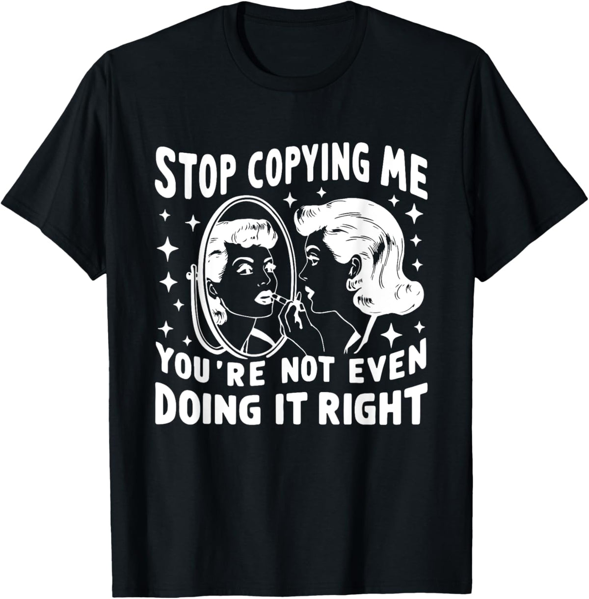 Stop Copying Me You're Not Even Doing It Right Humor Meme