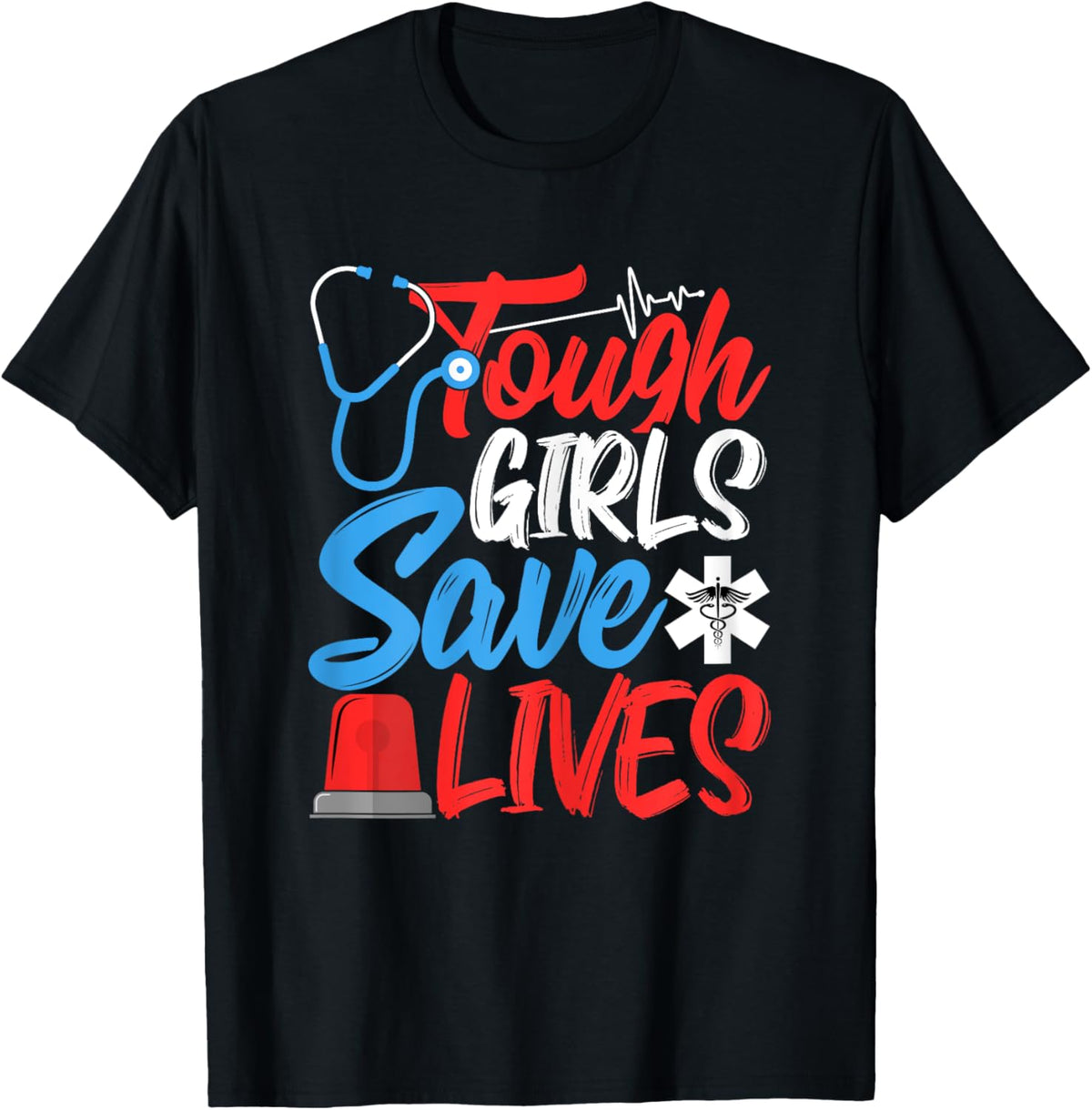 Tough Girls Save Lives - Funny EMS EMT Paramedic Girls Gifts