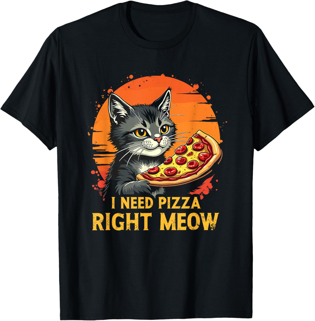 Funny Cat I Need Pizza Right Meow Pizza