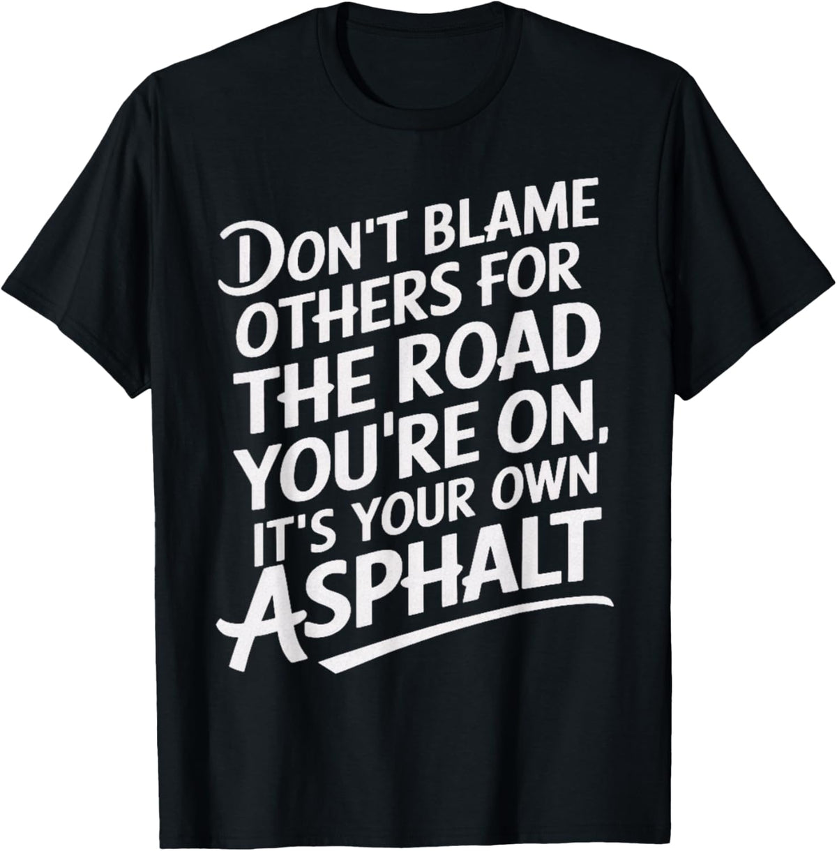 Don't Blame Other Road You're On Own Asphalt Sarcastic Humor