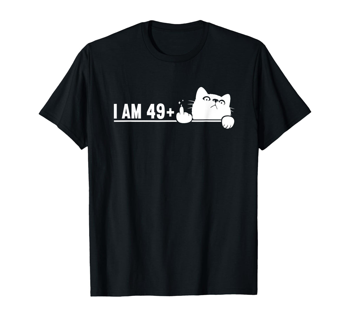 I Am 49 Plus 1 Middle Finger For A 50th Birthday cat mom dad T-Shirt for Men Women