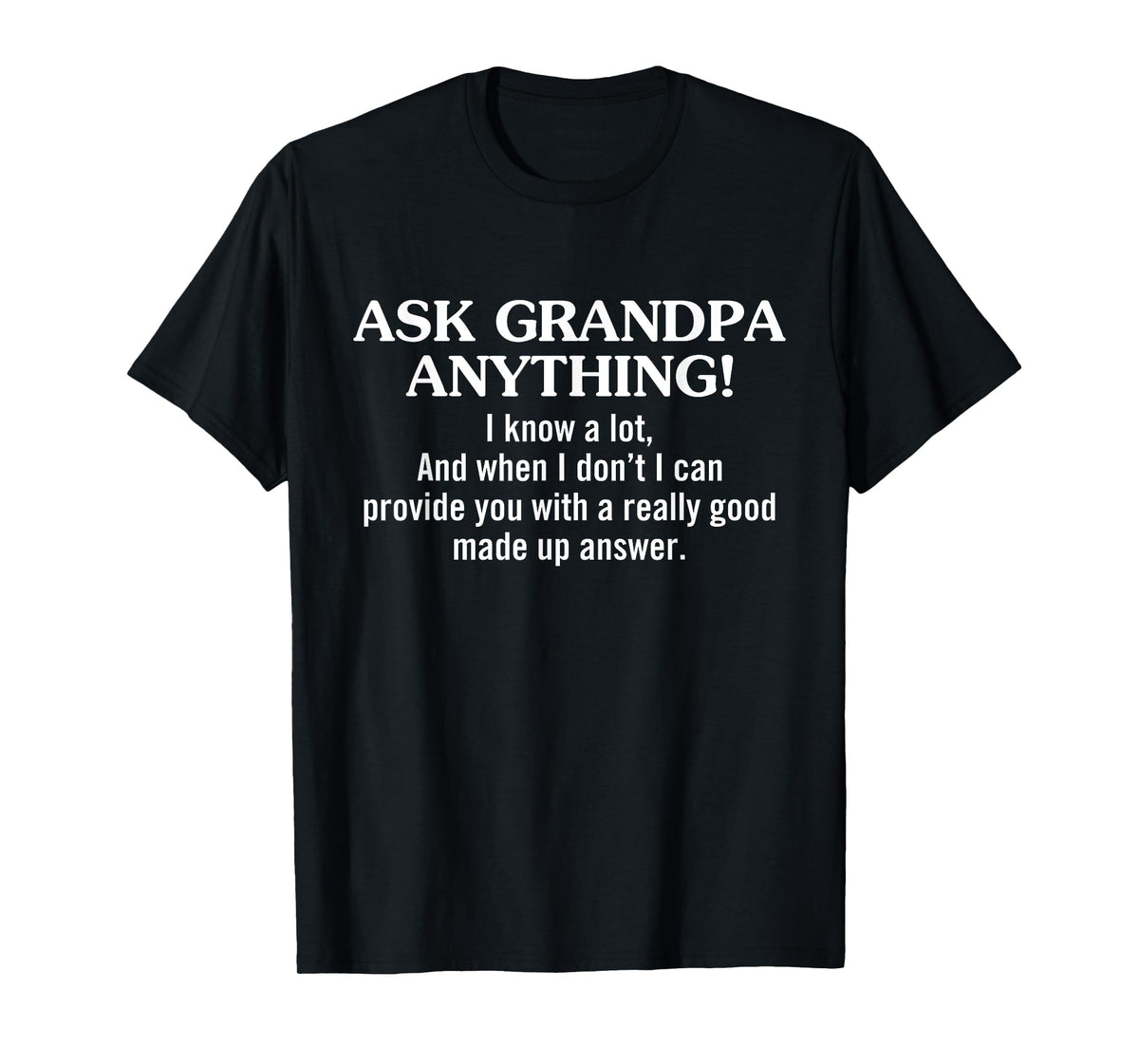 Ask Grandpa Anything I Know A Lot Funny Grandfather T-Shirt