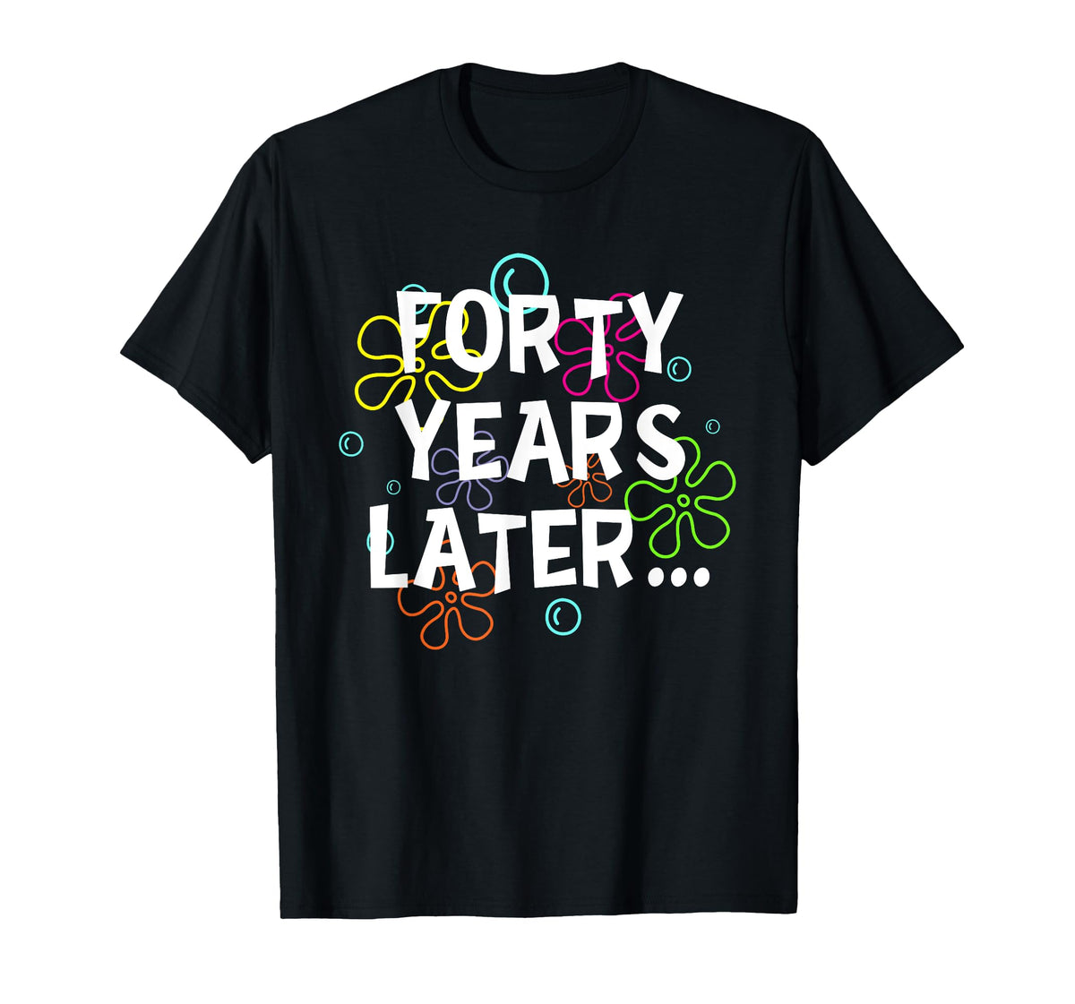Forty Years Later Funny Meme 40 Years Old 40th Birthday T-Shirt