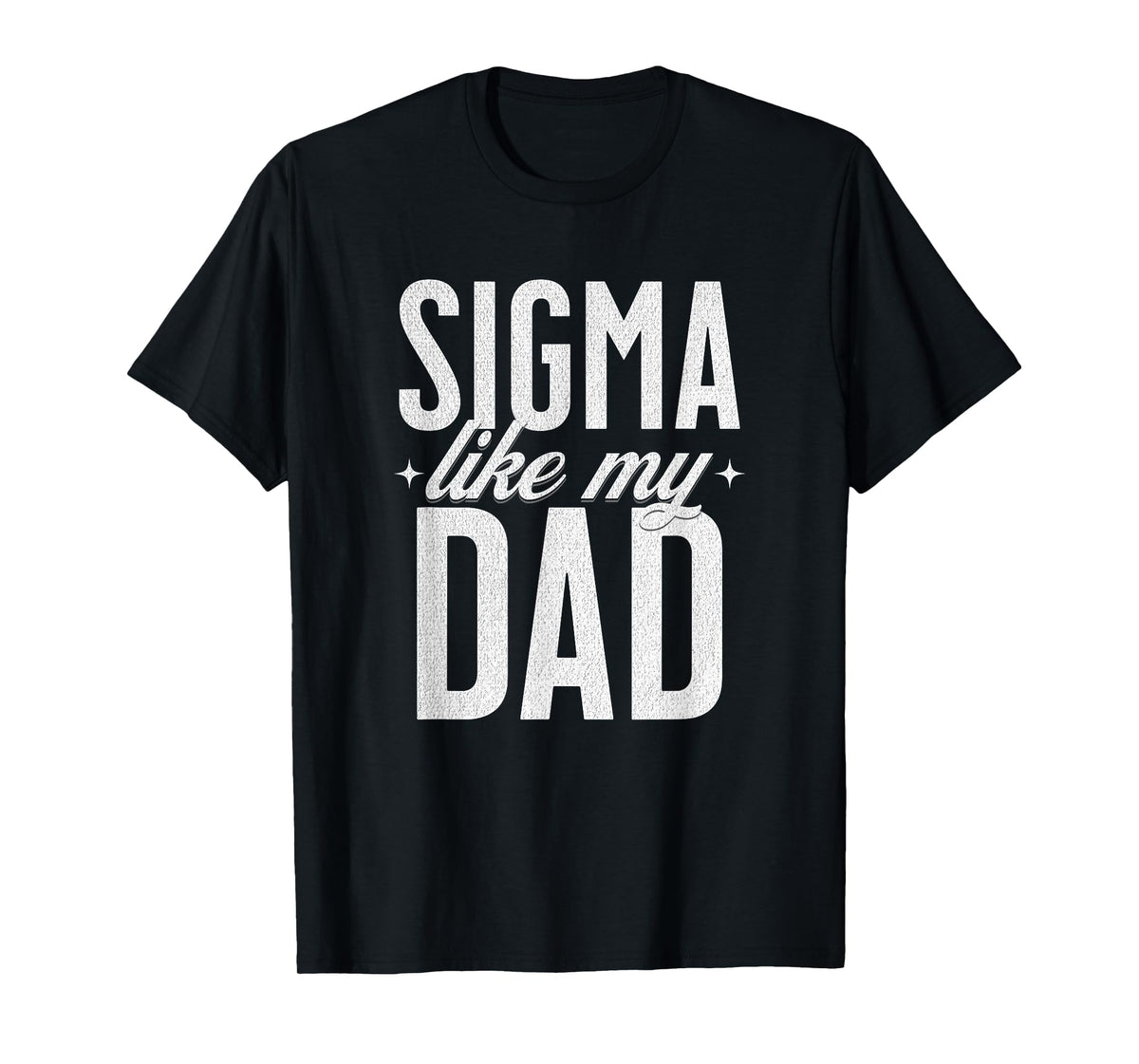 Mothers Day Sigma Like My Dad Fathers Day Sigma Kids T-Shirt