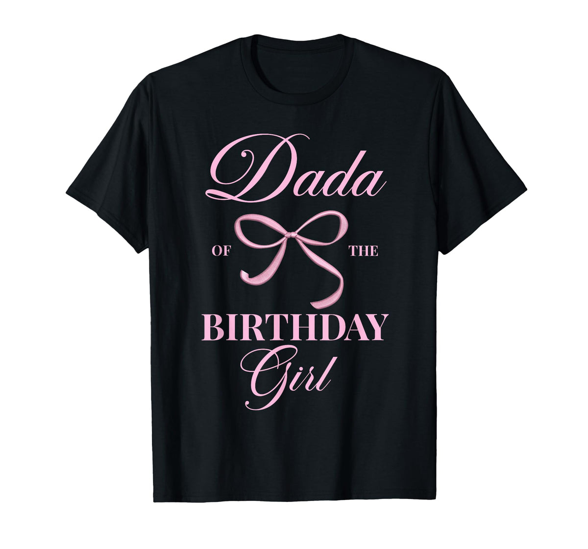 Dada Of The Birthday Girl Coquette Aesthetic Pink Bow T-Shirt