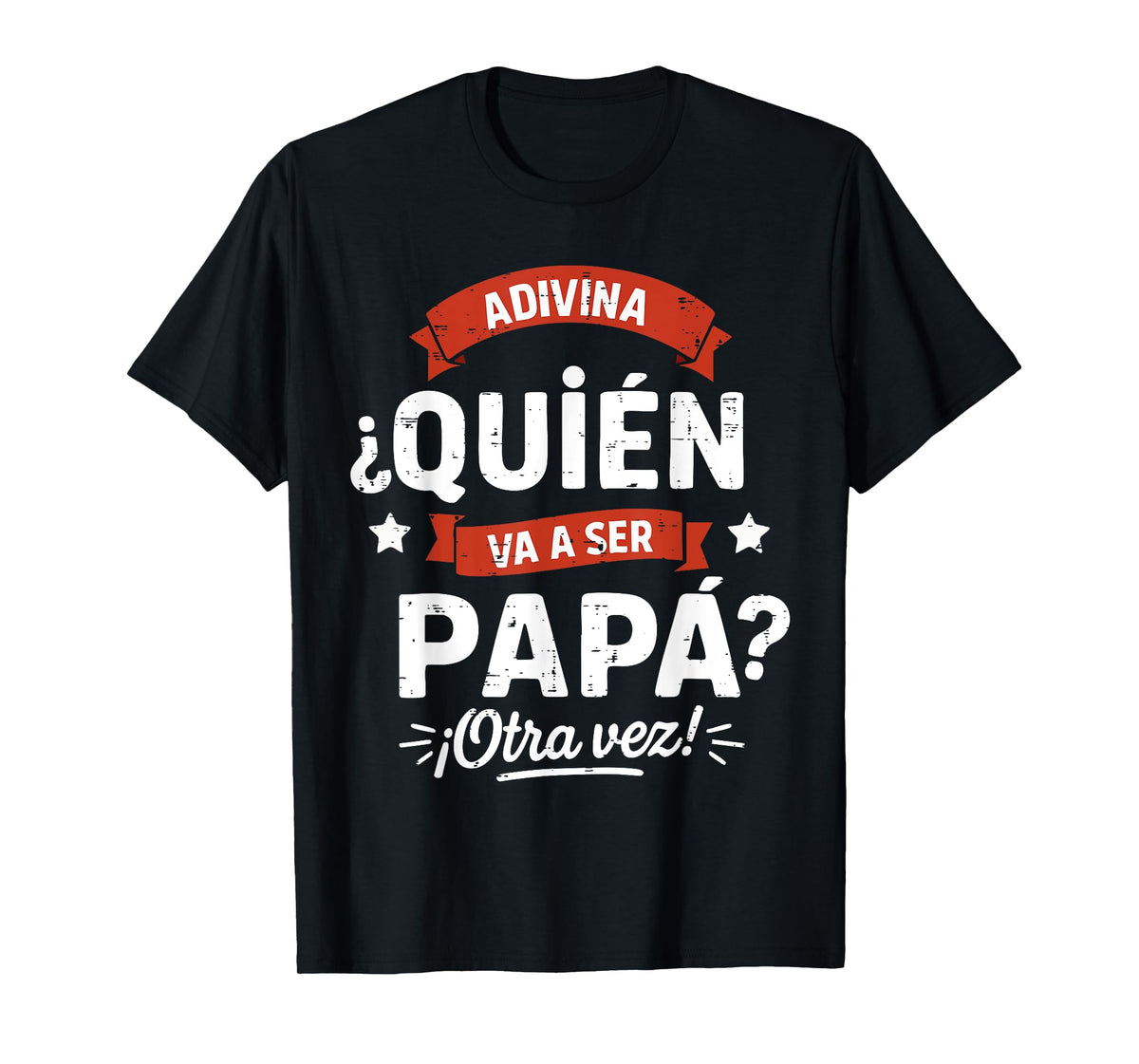 Voy Vas a Ser Futuro Papa de Nuevo Otra Vez Sorpresa T-Shirt