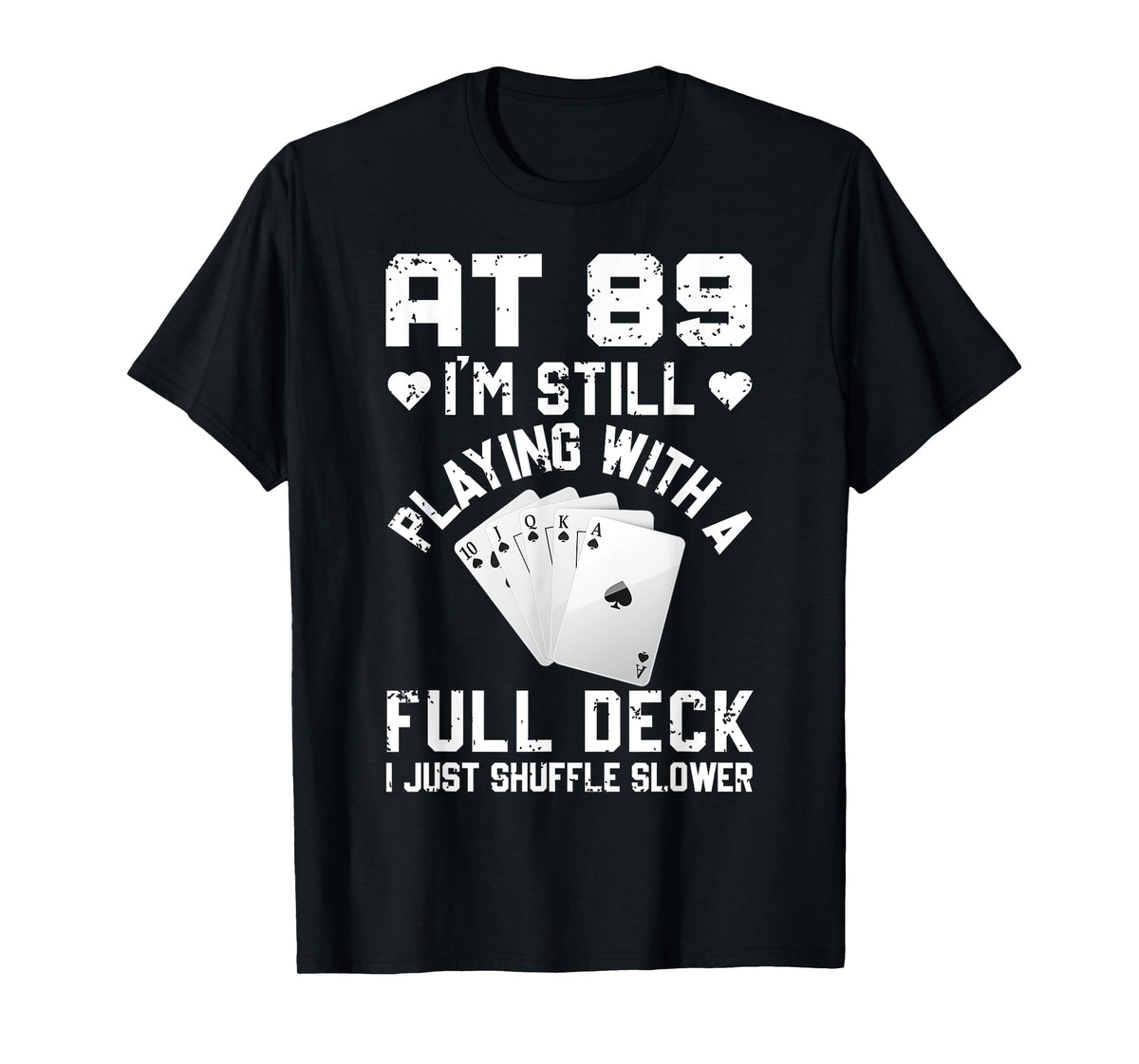 Funny 89th Birthday Playing Cards Full Deck Shuffle Slower T-Shirt