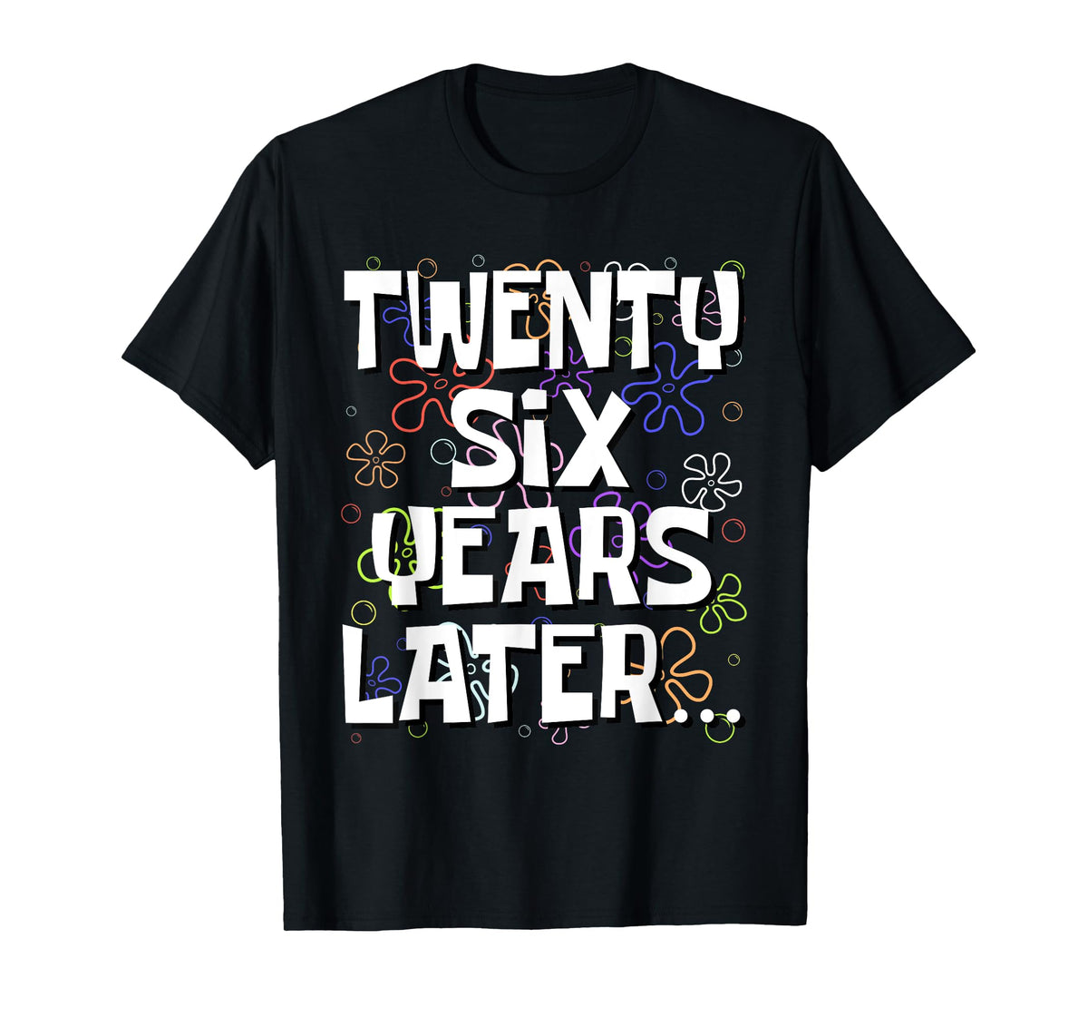 Twenty Six Years Later Funny Meme 26 Year Old 26th Birthday T-Shirt