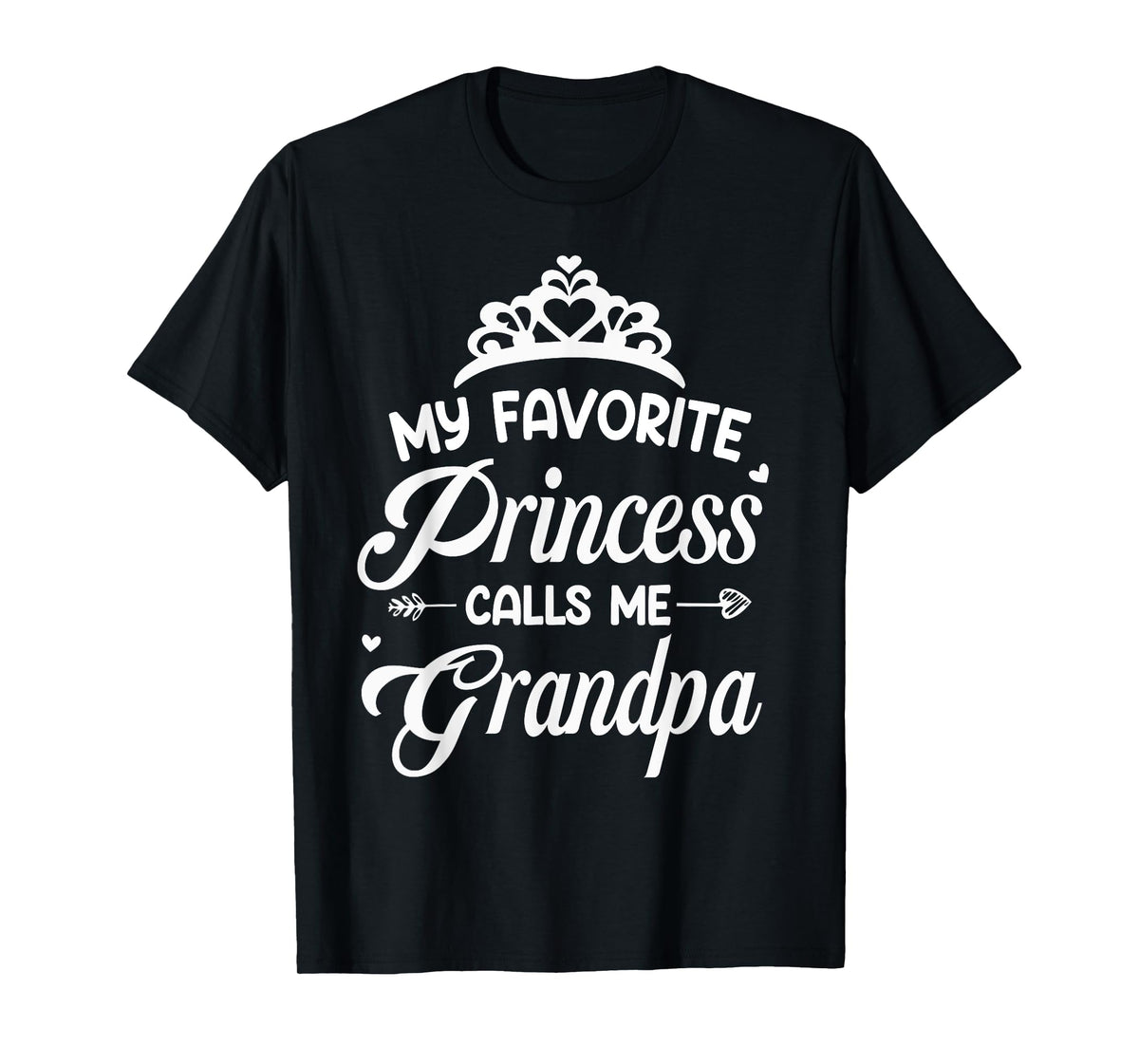 My Favorite Princess Calls Me Grandpa Daddy Fathers Day T-Shirt