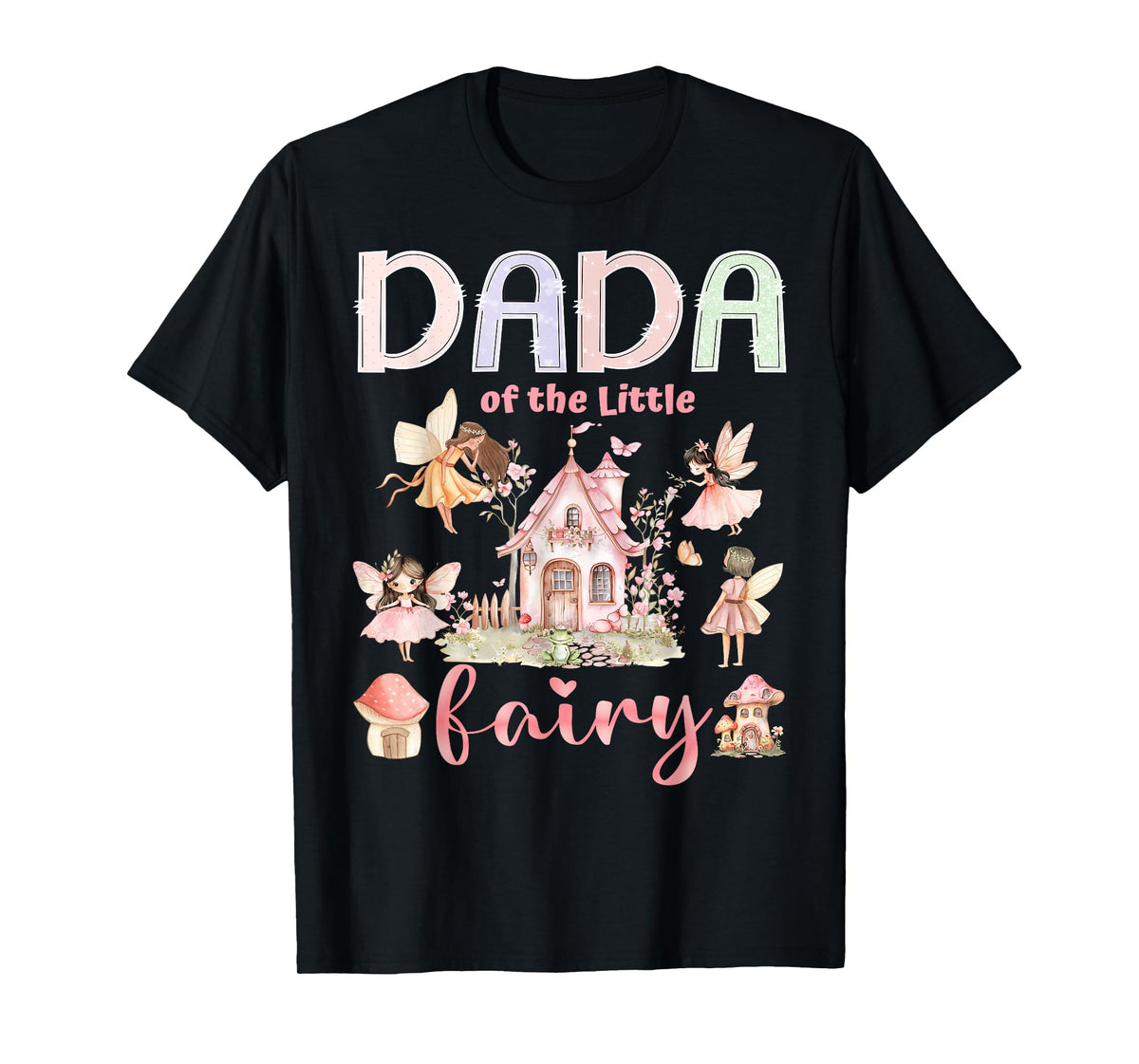 Dada Of The Little Fairy 1St Birthday Girl Fairytale T-Shirt