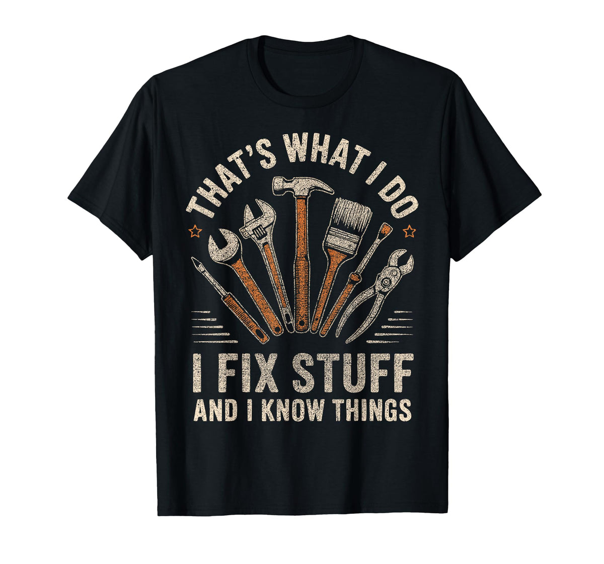 That's What I Do I Fix Stuff And I Know Things Fathers Day T-Shirt