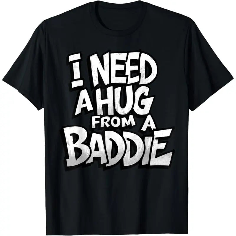 Men's Shortsleeve Round Neck Cotton Graphic Tee - Fashion Streetwear Casual Menswear Top, All Seasons Shirt with "I Need A Hug from A Baddie" Design