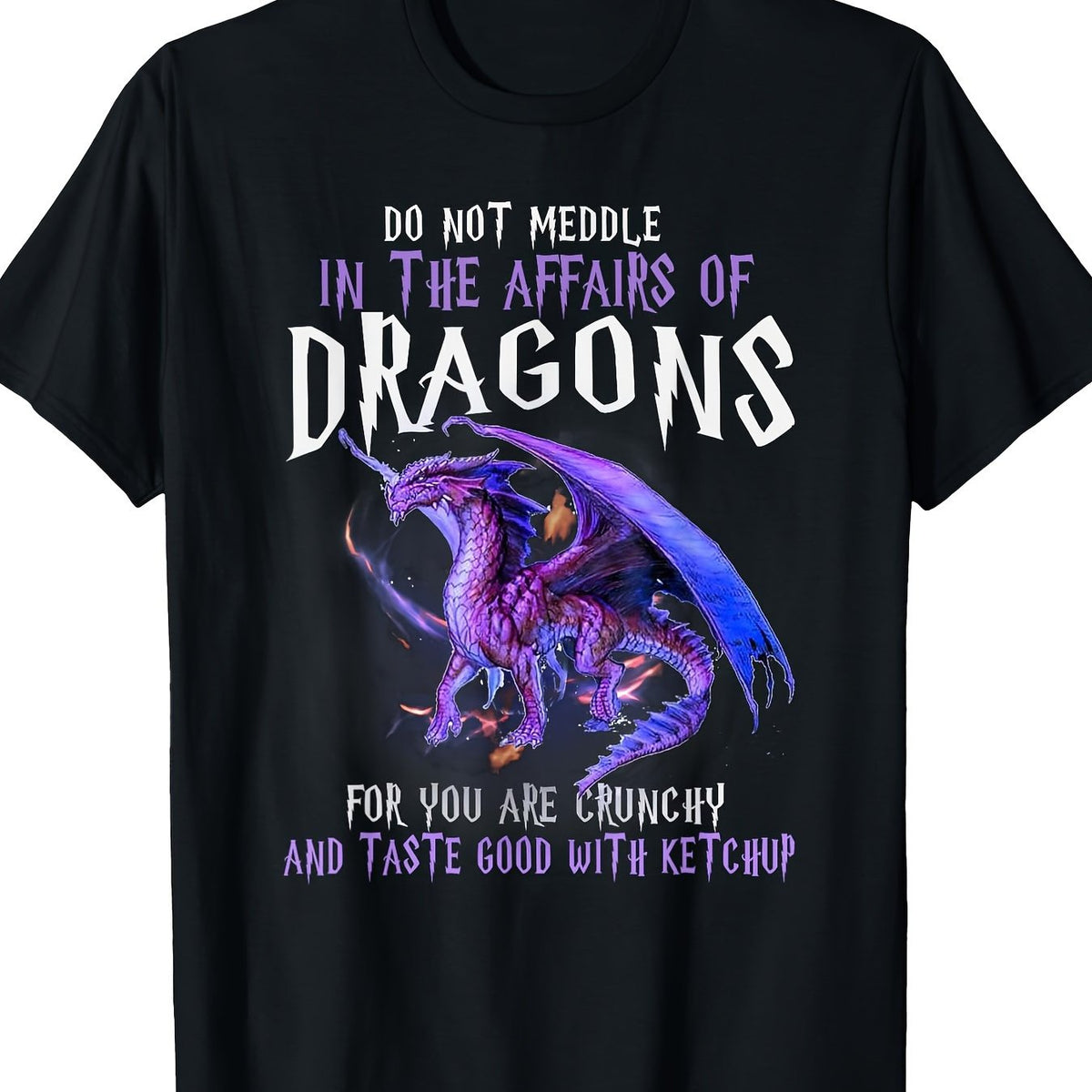 Do Not Interfere with the Dragon's Affairs, for You Are Very Fragile T-Shirt - 220g