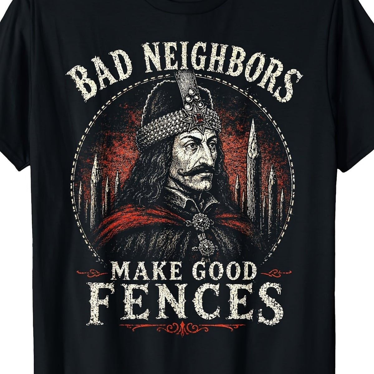 Bad Neighbors Make Good Fences, Vlad The Impaler Dracul T-Shirt