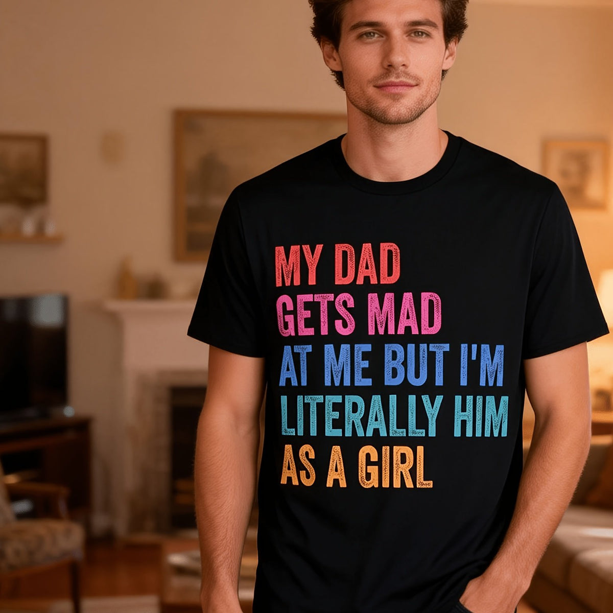 Funny My Dad Gets Mad at Me But Im Literally Him as a Girl Graphic T-Shirt - Soft 180gsm Unisex Tee, Black with Multicolor Print, Retro Casual Short Sleeve Round Neck, Funny Family Gift for Men & Women, Casual Attire, Dad Humor Apparel