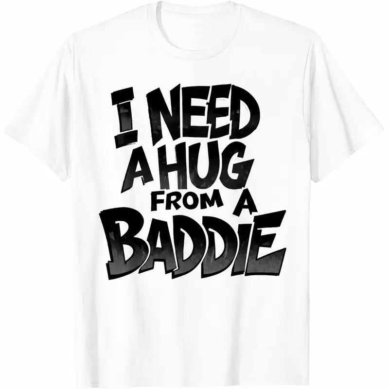 Men's Shortsleeve Round Neck Cotton Graphic Tee - Fashion Streetwear Casual Menswear Top, All Seasons Shirt with "I Need A Hug from A Baddie" Design